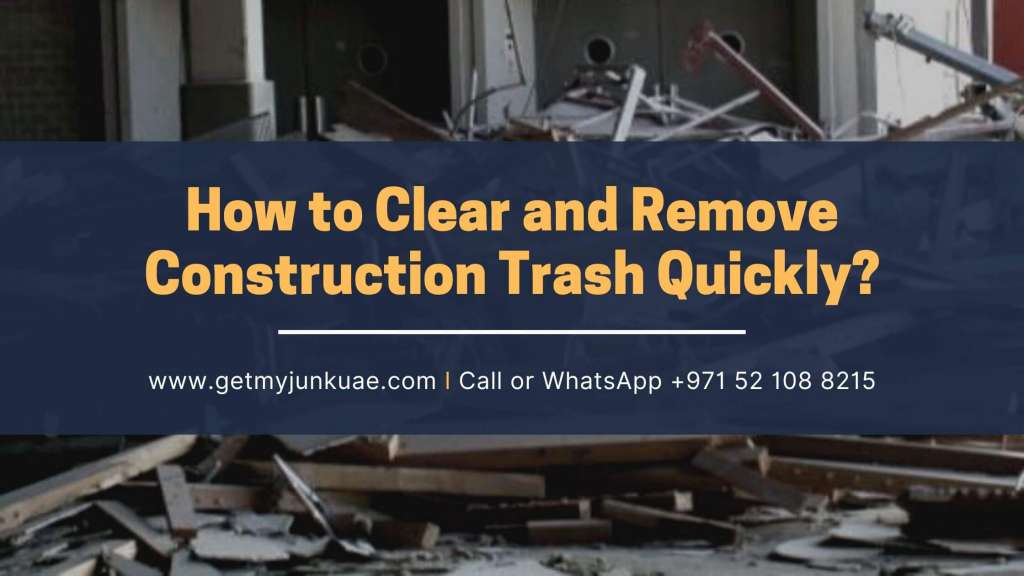 How to Clear and Remove Construction Trash Quickly? Great Tips on Construction Waste Removal