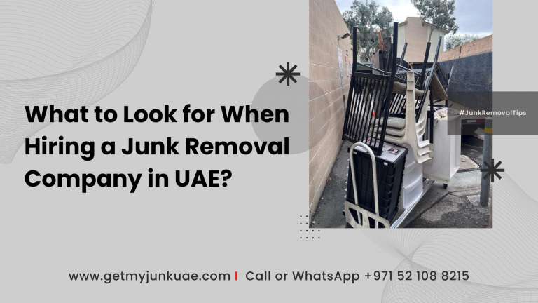 What to Look for When Hiring a Junk Removal Company in UAE? Get My Junk UAE