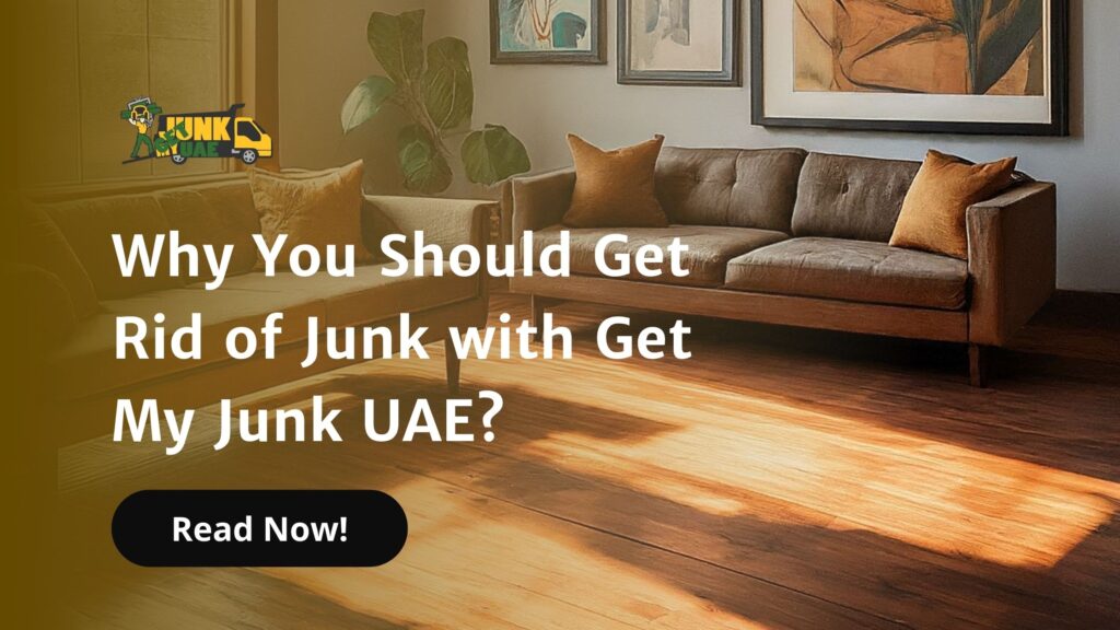 Blogs 3 Get Rid of Junk in Dubai with Get My Junk UAE?