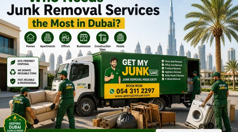 Who Needs Junk Removal the Most in Dubai - Guide by Get My Junk UAE